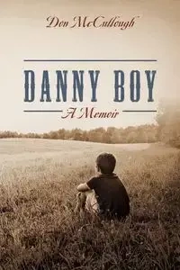 Danny Boy a Memoir - Don McCullough