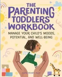 The Parenting Toddlers Workbook - Katie Penry