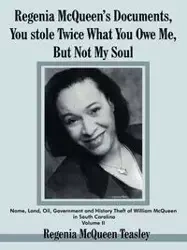 Regenia McQueen's Documents, You stole Twice What You Owe Me, But Not My Soul - Regenia Teasley McQueen