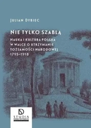 Nie tylko szablą - Julian Dybiec