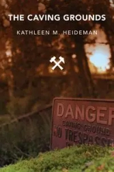 The Caving Grounds - Kathleen Heideman