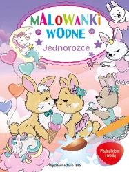 Pędzelkiem i wodą. Malowanki wodne. Jednorożce - praca zbiorowa