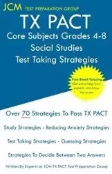 TX PACT Core Subjects Grades 4-8 Social Studies - Test Taking Strategies - Test Preparation Group JCM-TX PACT