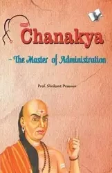 Chanakya The Master of Administration - Prof. Prasoon Shrikant