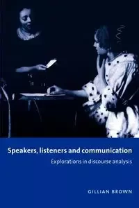 Speakers, Listeners and Communication - Gillian Brown