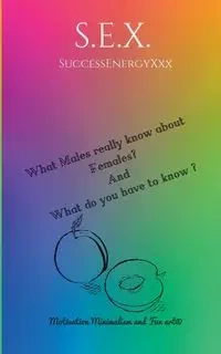 What Males know about Females? And what do you have to know? - SuccessEnergyXxx S.E.X.