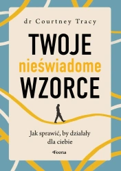 Twoje nieświadome wzorce - Tracy Courtney