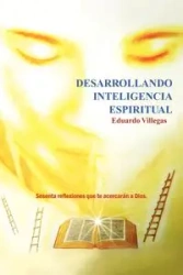 Desarrollando Inteligencia Espiritual - Eduardo Villegas