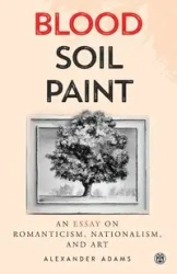 Blood, Soil, Paint - Imperium Press - Alexander Adams