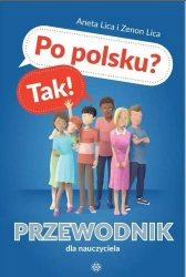 Po polsku? Tak! Przewodnik dla nauczyciela w.2 - Aneta Lica, Zenon Lica