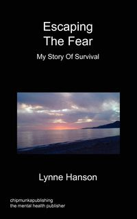 Escaping the Fear - My Story of Survival - Lynne Hanson