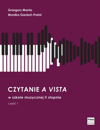 Czytanie a vista w szkole II stopnia cz.1 PWM - Grzegorz Mania, Monika Gardoń-Preinl