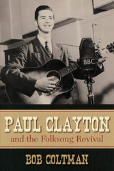 Paul Clayton and the Folksong Revival - Bob Coltman