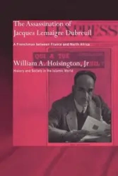 The Assassination of Jacques Lemaigre Dubreuil - William A. Hoisington Jr.