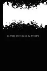 La mise en espace au théâtre - LAPORTE-J