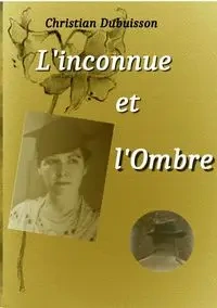 L'inconnue et l'Ombre - Christian Dubuisson