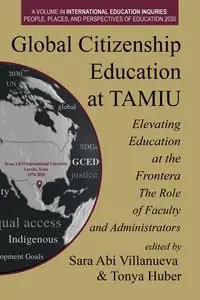 Global Citizenship Education at TAMIU Elevating Education at the Frontera - Villanueva Sara Abi