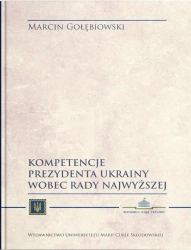Kompetencje Prezydenta Ukrainy wobec Rady Najwyższej - Marcin Gołębiowski