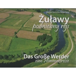 Żuławy podniebny rejs /Das Grosse Werder - eine Himmelsreise - Mariusz Staniucha, Marek Opitz