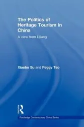 The Politics of Heritage Tourism in China - Su Xiaobo