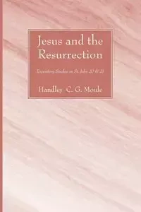 Jesus and the Resurrection - Moule Handley C.G.