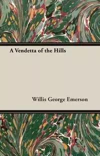 A Vendetta of the Hills - Emerson Willis George