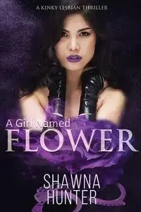 A Girl Named Flower - Hunter Shawna