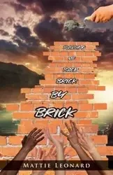 Building Me back Brick by Brick - Leonard Mattie