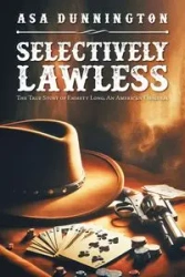 SELECTIVELY LAWLESS - ASA DUNNINGTON
