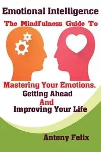 Emotional Intelligence - Antony Felix