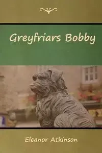 Greyfriars Bobby - Eleanor Atkinson