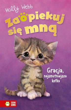 Zaopiekuj się mną. Gracja, najsmutniejsza kotka - Holly Webb, Williams Sophy, Patryk Dobrowolski