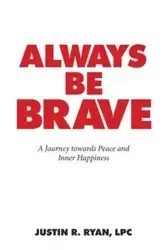 Always Be Brave - Ryan Justin R. LPC