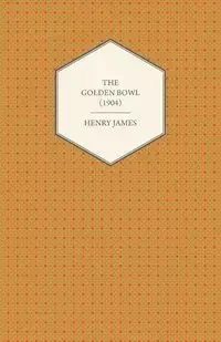 The Golden Bowl (1904) - Henry James