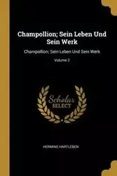 Champollion; Sein Leben Und Sein Werk - Hermine Hartleben