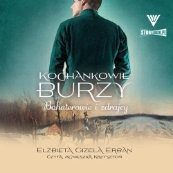 audiobook Kochankowie Burzy. Tom 6. Bohaterowie i zdrajcy - Elżbieta Gizela Erban