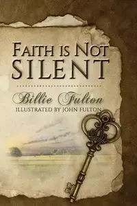 Faith Is Not Silent - Billie Fulton