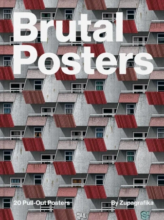 Brutal Posters. 20 Brutalist Pull-Out Posters - Zupagrafika
