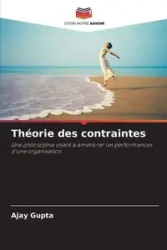 Théorie des contraintes - Gupta Ajay