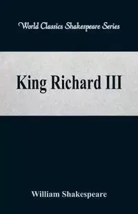 King Richard III  (World Classics Shakespeare Series) - William Shakespeare