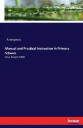 Manual and Practical Instruction in Primary Schools - Anonymus