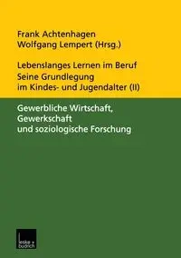 Lebenslanges Lernen im Beruf - seine Grundlegung im Kindes- und Jugendalter - Achtenhagen Frank