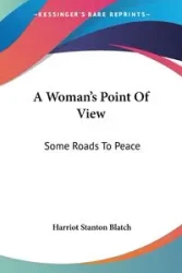 A Woman's Point Of View - Stanton Blatch Harriot