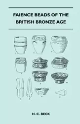Faience Beads of the British Bronze Age - Beck H. C.