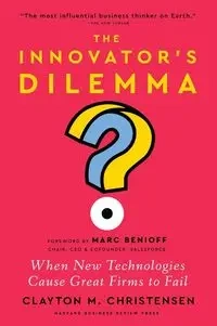 The Innovator's Dilemma, with a New Foreword - Clayton M. Christensen