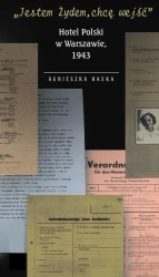 eBook "Jestem Żydem, chcę wejść" Hotel Polski w Warszawie, 1943 - Agnieszka Haska epub mobi