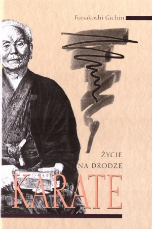 Życie na drodze. Karate - Funakoshi Gichin