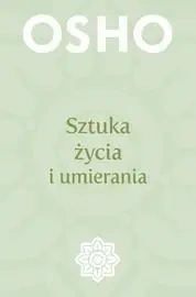 Sztuka życia i umierania OSHO - Osho
