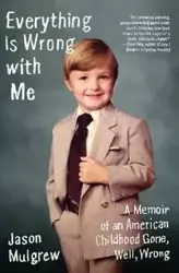 Everything Is Wrong with Me - Jason Mulgrew