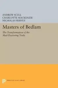 Masters of Bedlam - Andrew Scull
